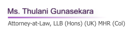 Ms. Thulani Gunasekara   Attorney-at-Law, LLB (Hons) (UK) MHR (Col)